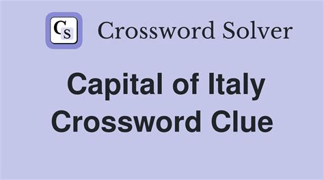 capital of italy crossword clue.